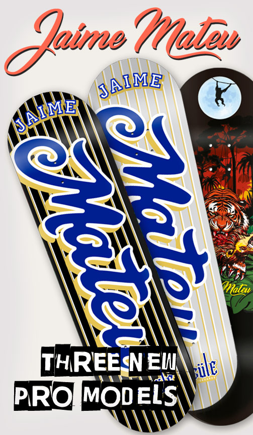 Jaime Mateu pro model skateboard Capsule